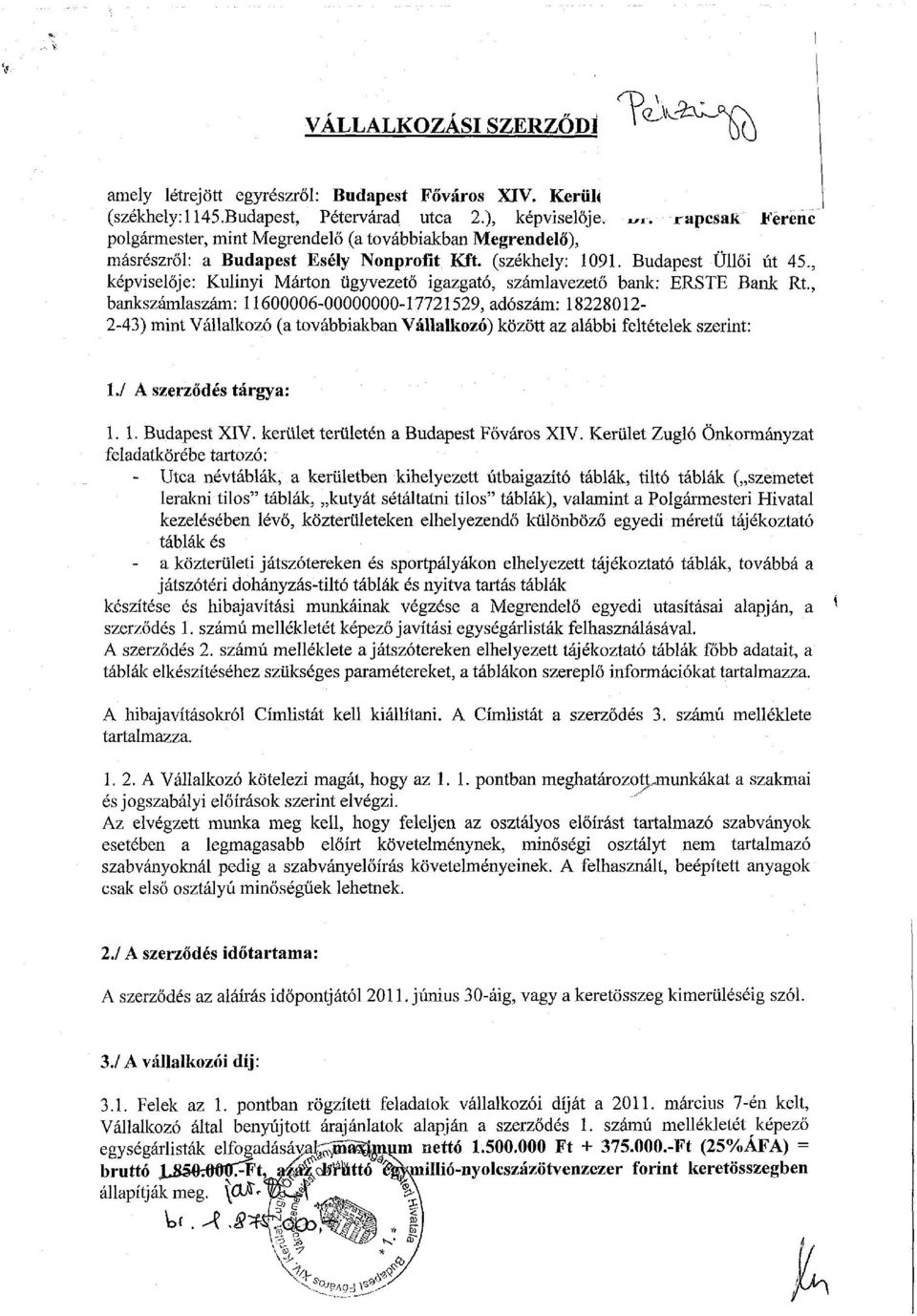 , képviselője: Kulinyi Márton ügyvezető igazgató, számlavezető bank: ERSTE Bank Rt.