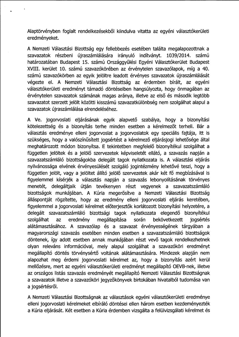 számú Országgyűlési Egyéni Választókerület Budapest XVIII. kerület 10. számú szavazókörében az érvénytelen szavazólapok, míg a 40.