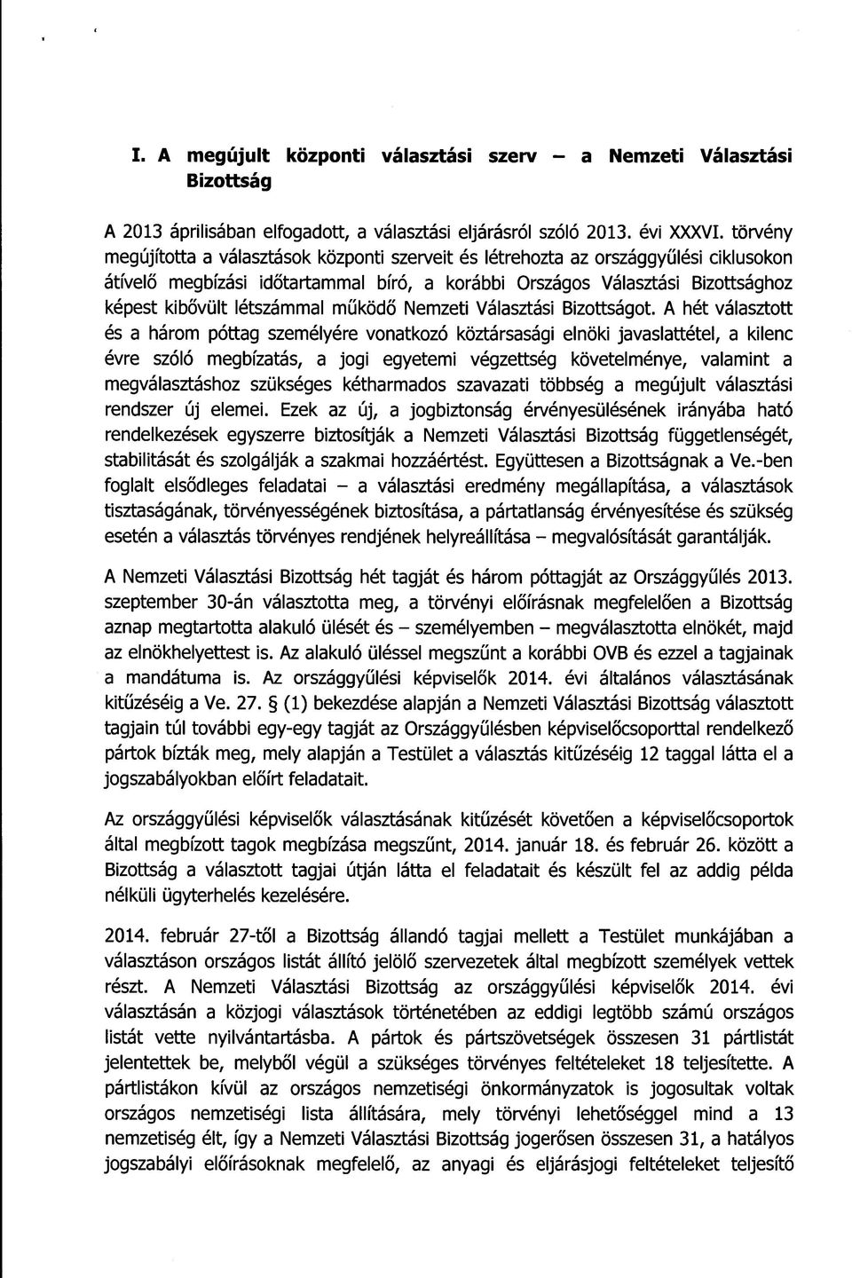létszámmal működő Nemzeti Választási Bizottságot.