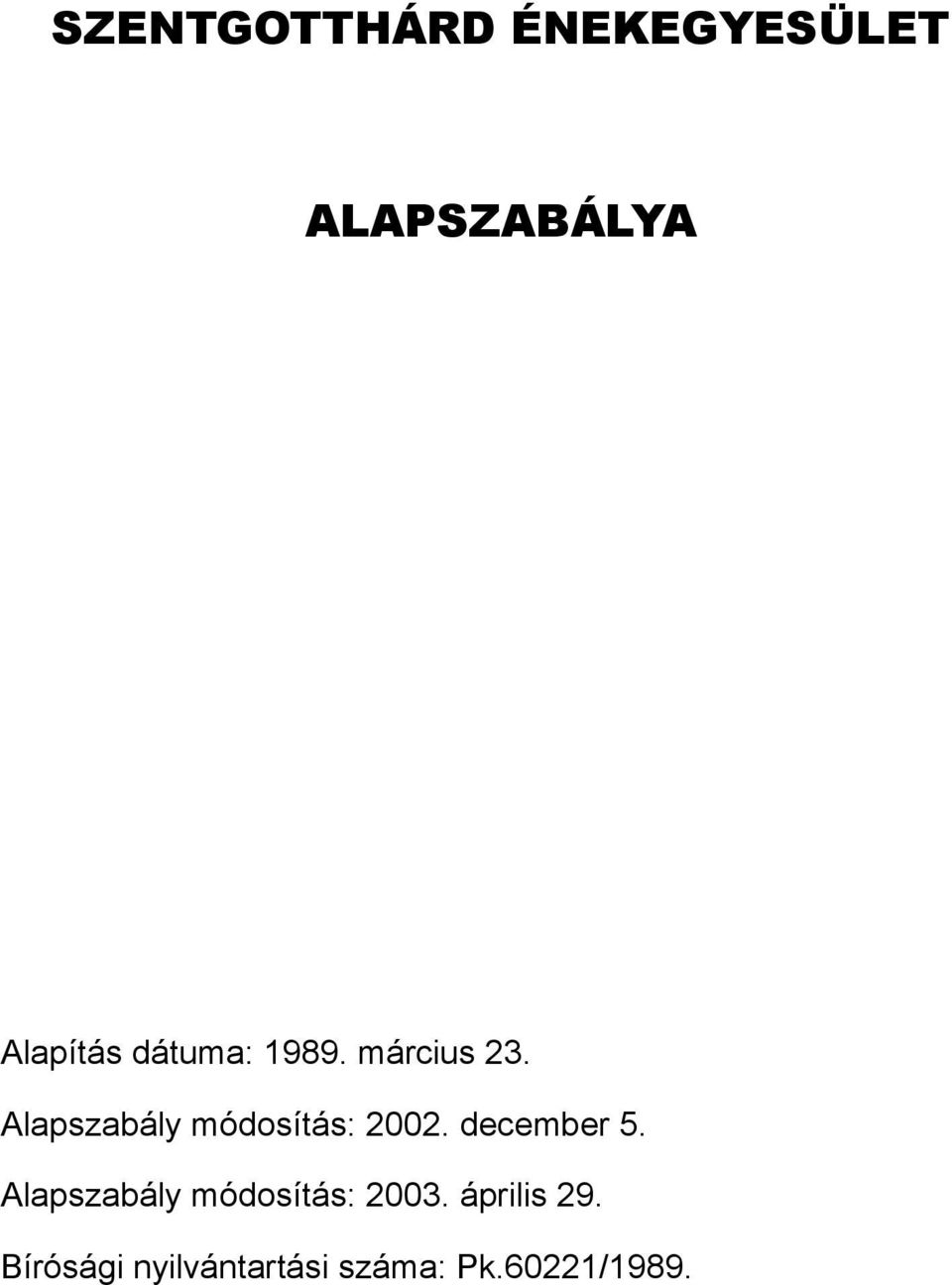 Alapszabály módosítás: 2002. december 5.