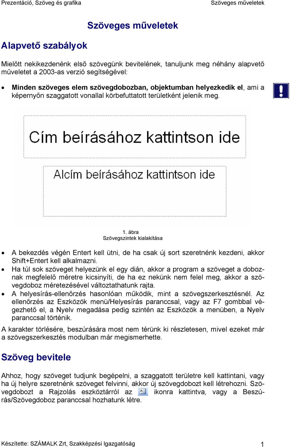 ábra Szövegszintek kialakítása A bekezdés végén Entert kell ütni, de ha csak új sort szeretnénk kezdeni, akkor Shift+Entert kell alkalmazni.