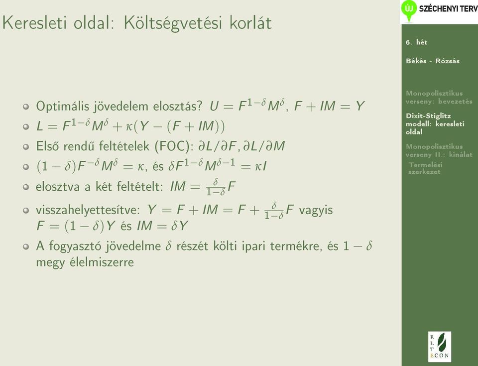 δ)f δ M δ = κ, és δf 1 δ M δ 1 = κi elosztva a két feltételt: IM = 1 δ δ F visszahelyettesítve: