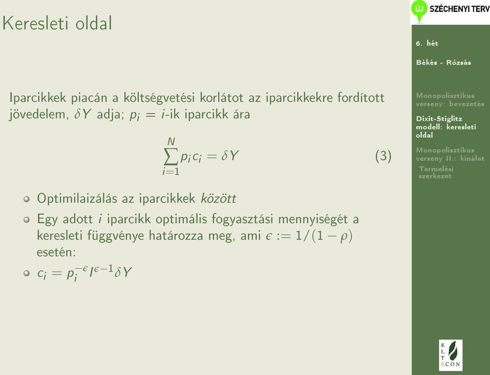 Optimilaizálás az iparcikkek között Egy adott i iparcikk optimális fogyasztási