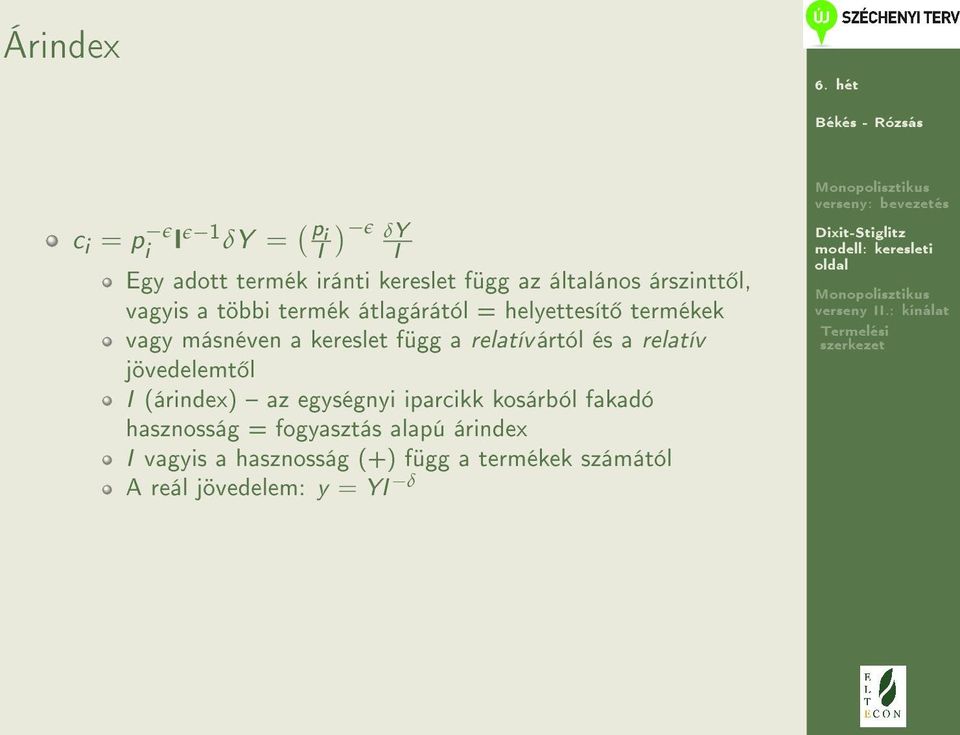 relatív ártól és a relatív jövedelemt l I (árindex) az egységnyi iparcikk kosárból fakadó hasznosság