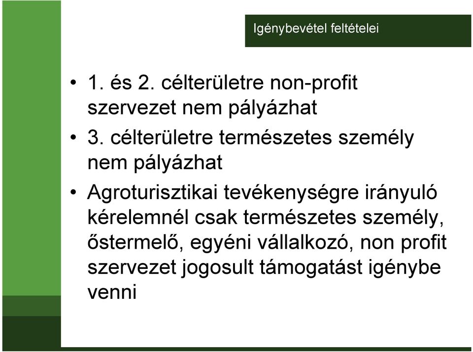 célterületre t természetes t személy nem pályázhat Agroturisztikai