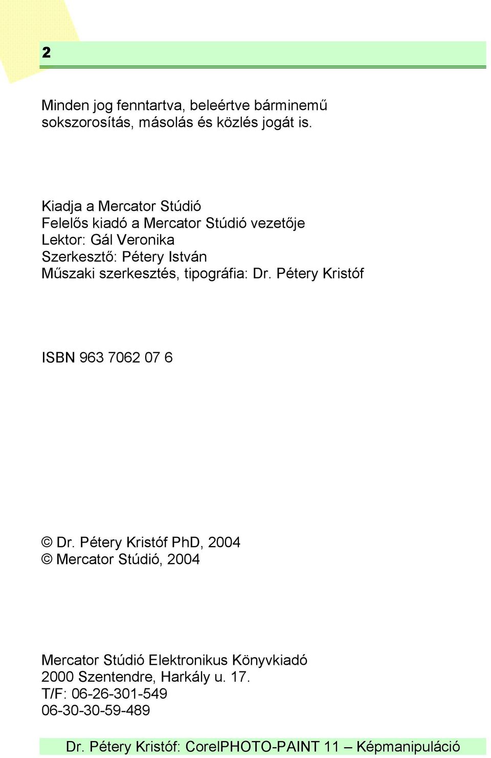 István Műszaki szerkesztés, tipográfia: Dr. Pétery Kristóf ISBN 963 7062 07 6 Dr.