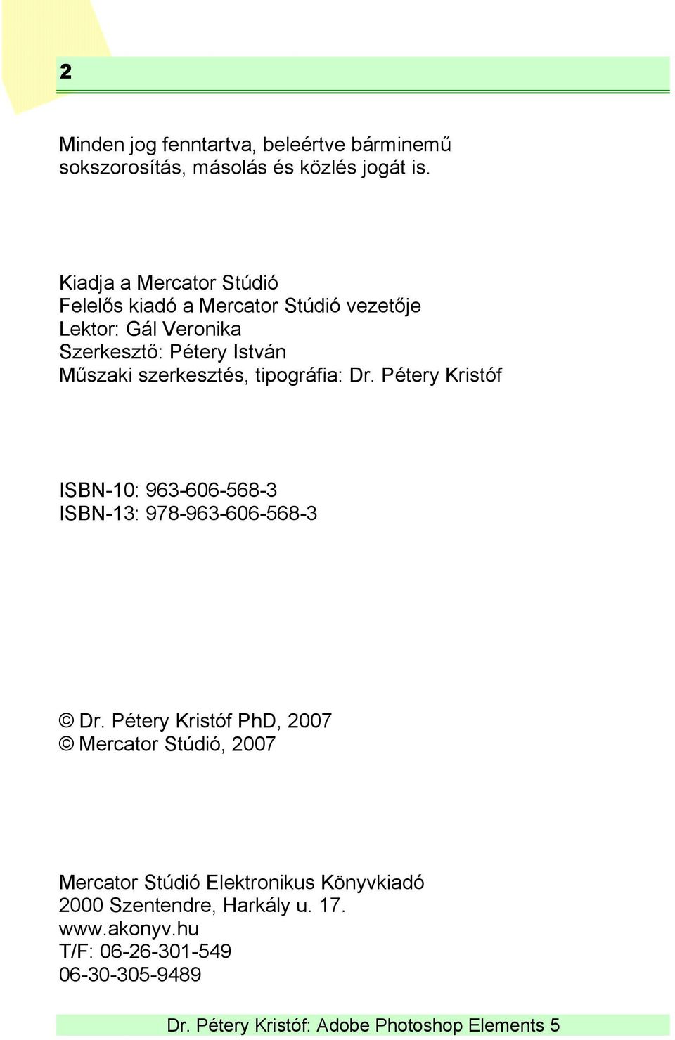 Műszaki szerkesztés, tipográfia: Dr. Pétery Kristóf ISBN-10: 963-606-568-3 ISBN-13: 978-963-606-568-3 Dr.
