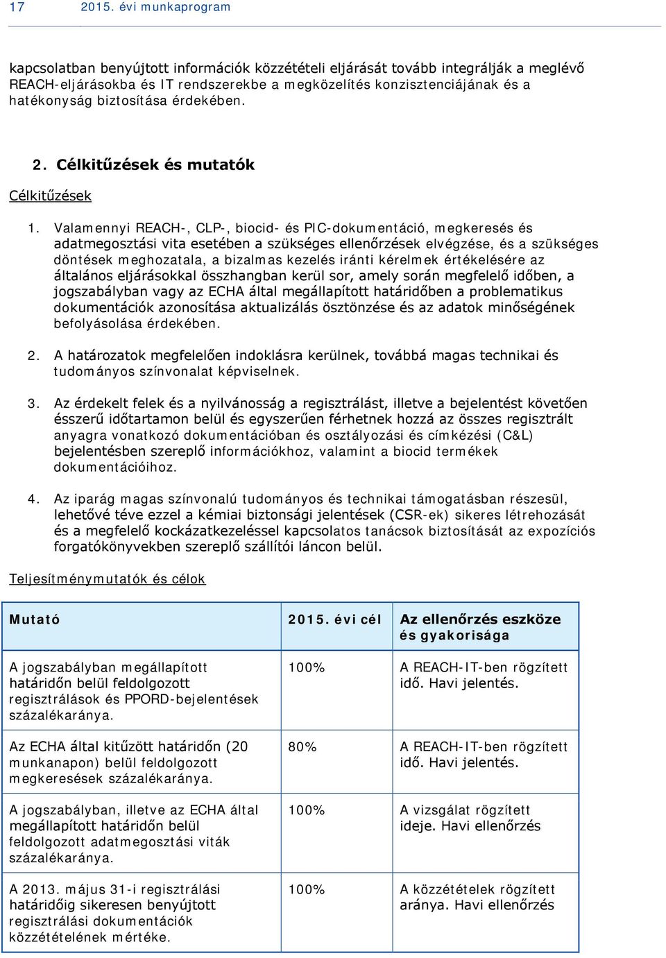 biztosítása érdekében. 2. Célkitűzések és mutatók Célkitűzések 1.
