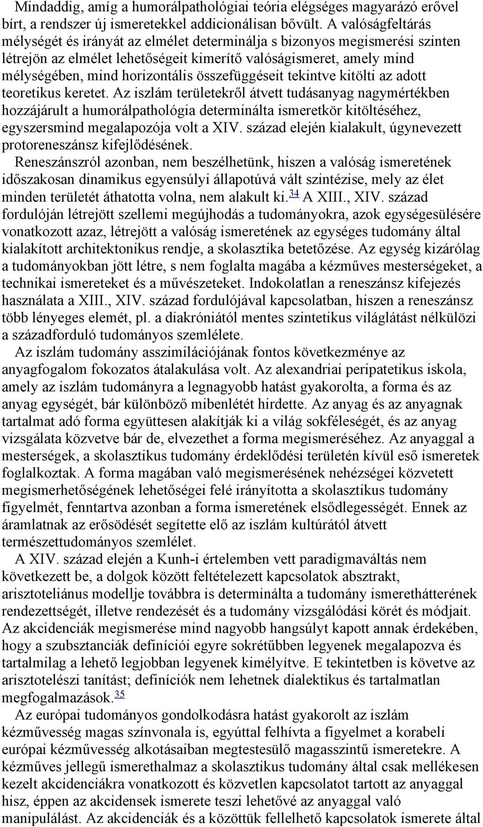 összefüggéseit tekintve kitölti az adott teoretikus keretet.
