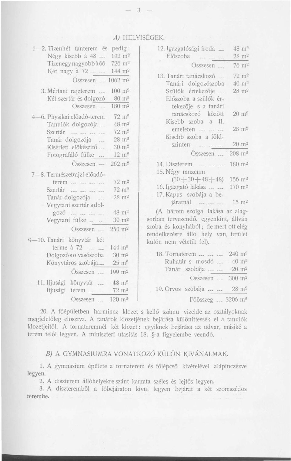 Physikai előadó-terem 72 m 2 Tanulók dolgozója 48 m 2 Szertár 72 m2 Tanár dolgozója 28 m 2 Kisérleti előkészitő 30 m 2 fotografáló fülke 12 m ----- 2 Összesen - 262 m 2 7-8.