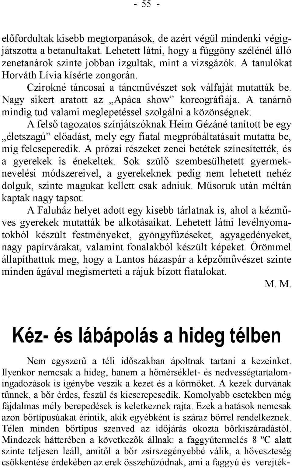 A tanárnő mindig tud valami meglepetéssel szolgálni a közönségnek.