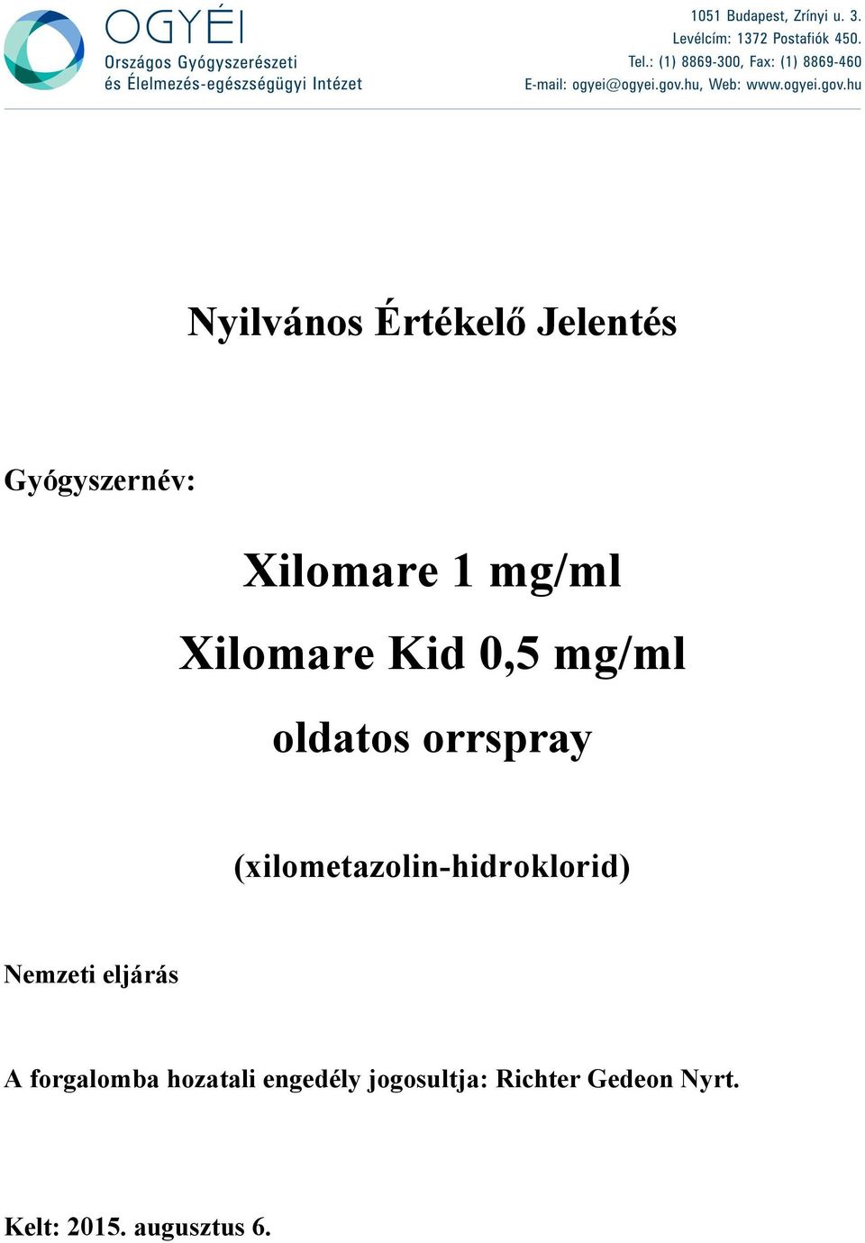 A forgalomba hozatali engedély jogosultja: