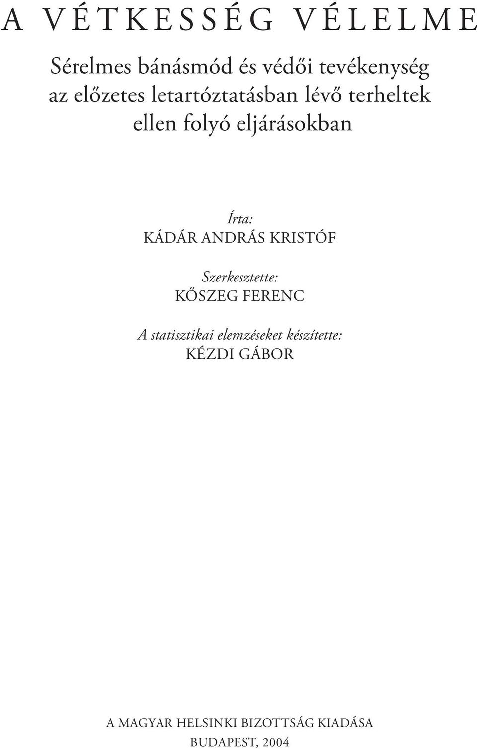 KÁDÁR ANDRÁS KRISTÓF Szerkesztette: KŐSZEG FERENC A statisztikai