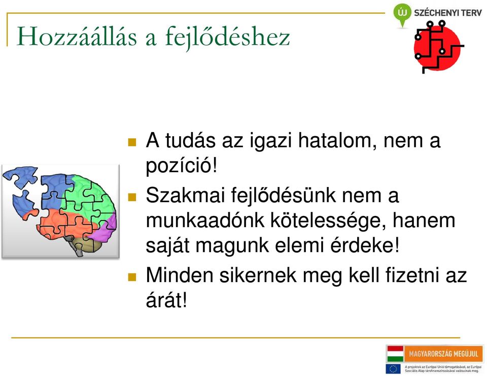 Szakmai fejlődésünk nem a munkaadónk