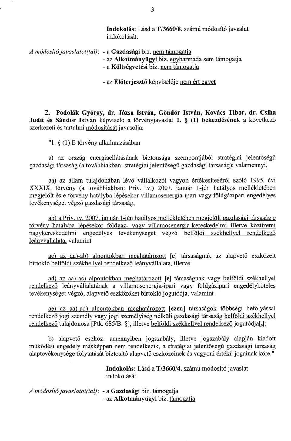 (1) bekezdésének a következő szerkezeti és tartalmi módosítását javasolja : "1.