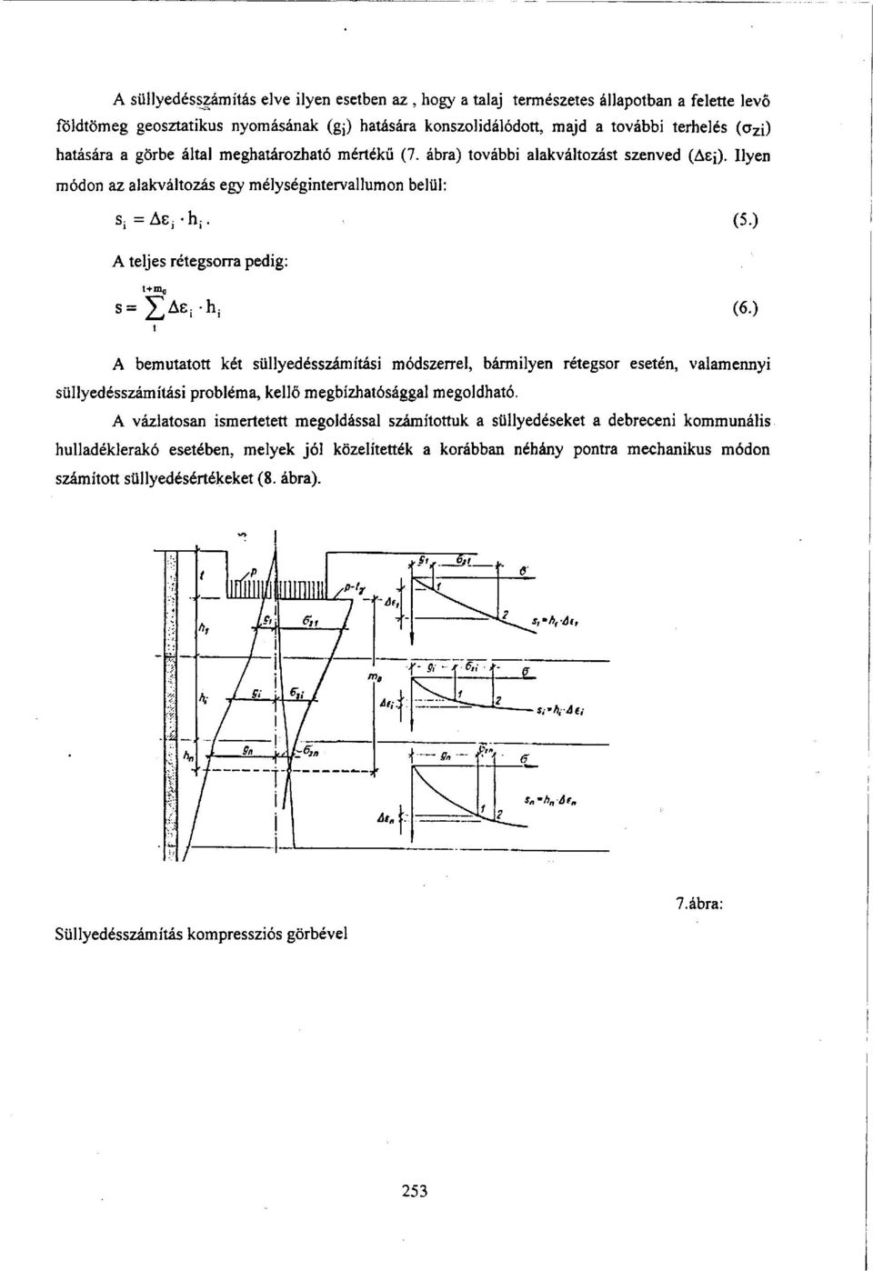 ) A teljes rétegsorra pedig: t+m s=2]ae i -h i (6.