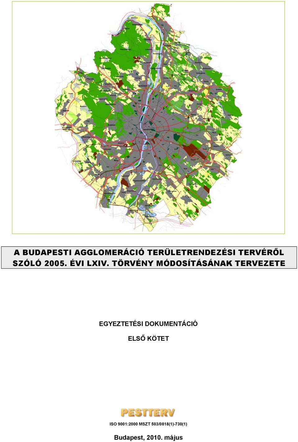 TÖRVÉNY MÓDOSÍTÁSÁNAK TERVEZETE EGYEZTETÉSI