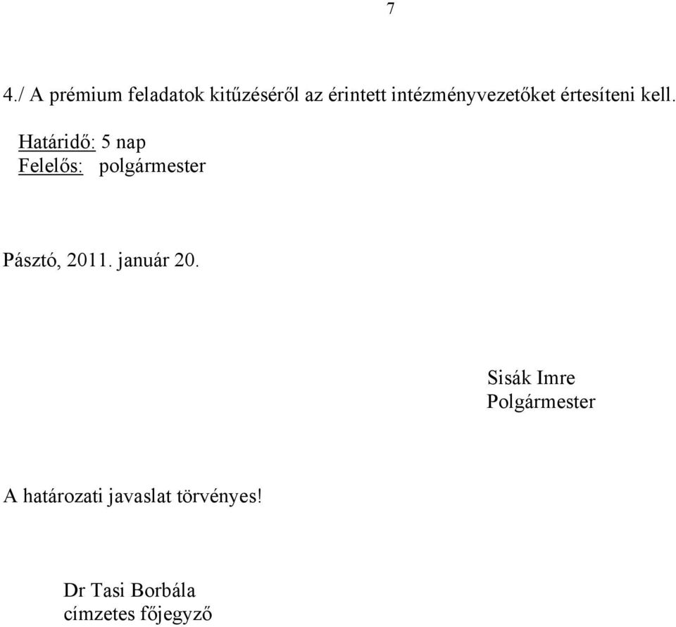 Határidő: 5 nap Pásztó, 2011. január 20.