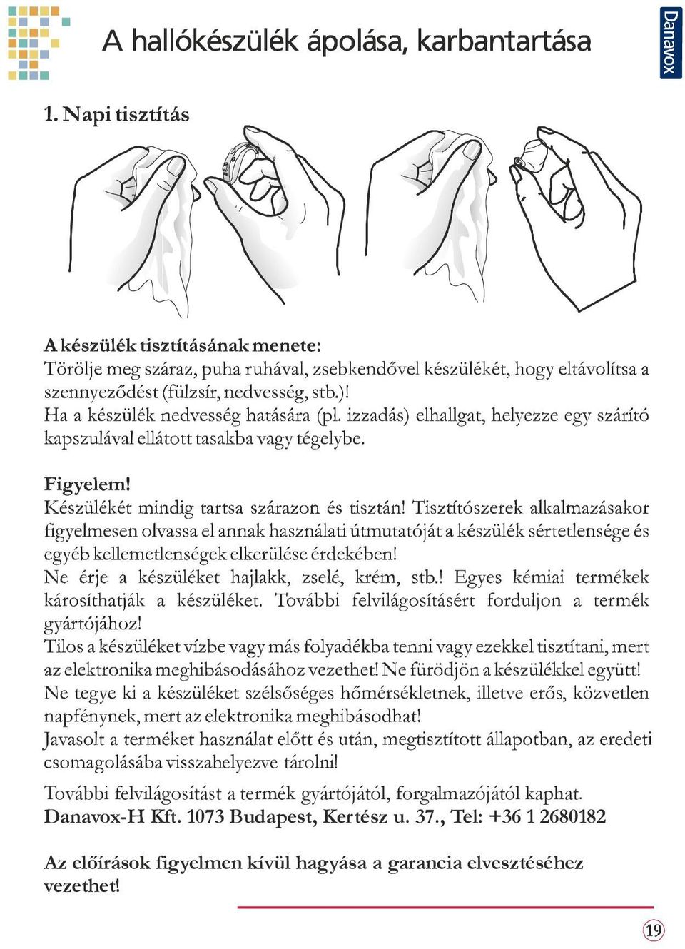 forgalmazójától kaphat. Danavox-H Kft.
