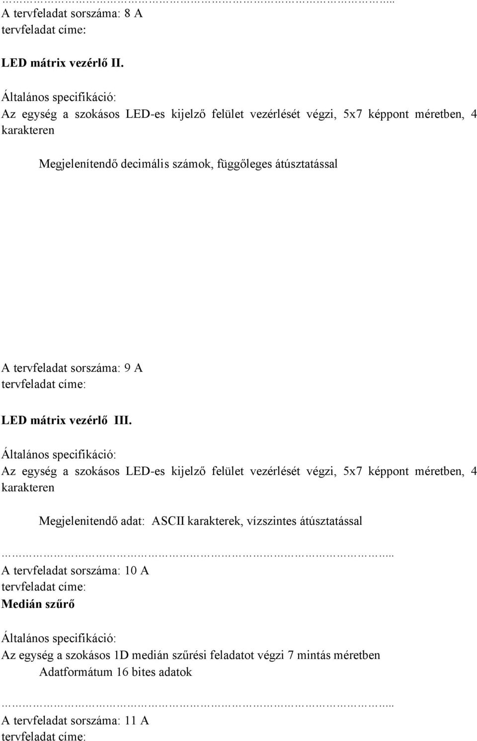 átúsztatással A tervfeladat sorszáma: 9 A LED mátrix vezérlő III.