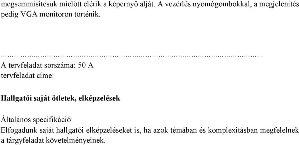 A tervfeladat sorszáma: 50 A Hallgatói saját ötletek, elképzelések Elfogadunk