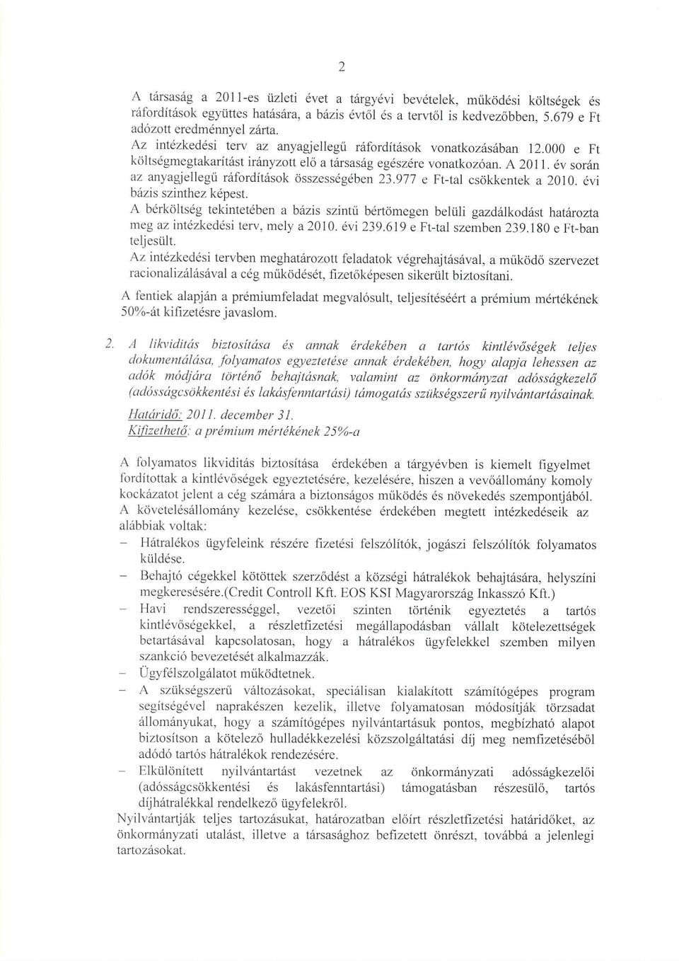 6v sorrin az anyagjellegri rrifordit6sok osszessdgdben 23.977 e Ft-tal cscikkentek a 2010. dvi brizis szinthez kdpest.