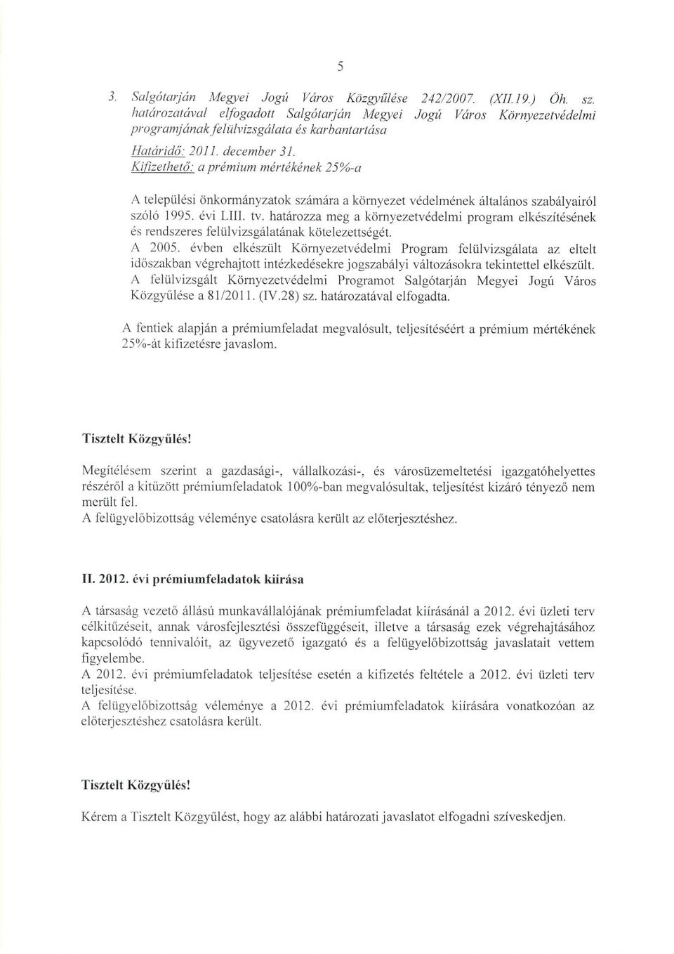 fizethet1: a prdmium mdrtdkinek 25%o-a A telepiil6si tinkormiinyzatok sziimiir a kdmyezet vddelmdnek 6ltaliino szab6lyair6l sz6l6 1995. 6vi LIIL N.