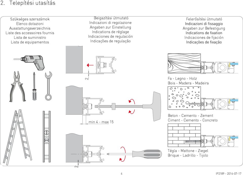 regulación Indicações de regulação Felerősítési útmutató Angaben zur Befestigung Indicaciones de fijación 2 Fa - Legno - Holz Bois - Madera