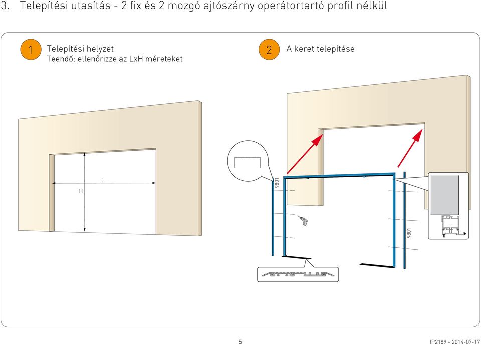 Telepítési helyzet 2 Teendő: ellenőrizze az LxH