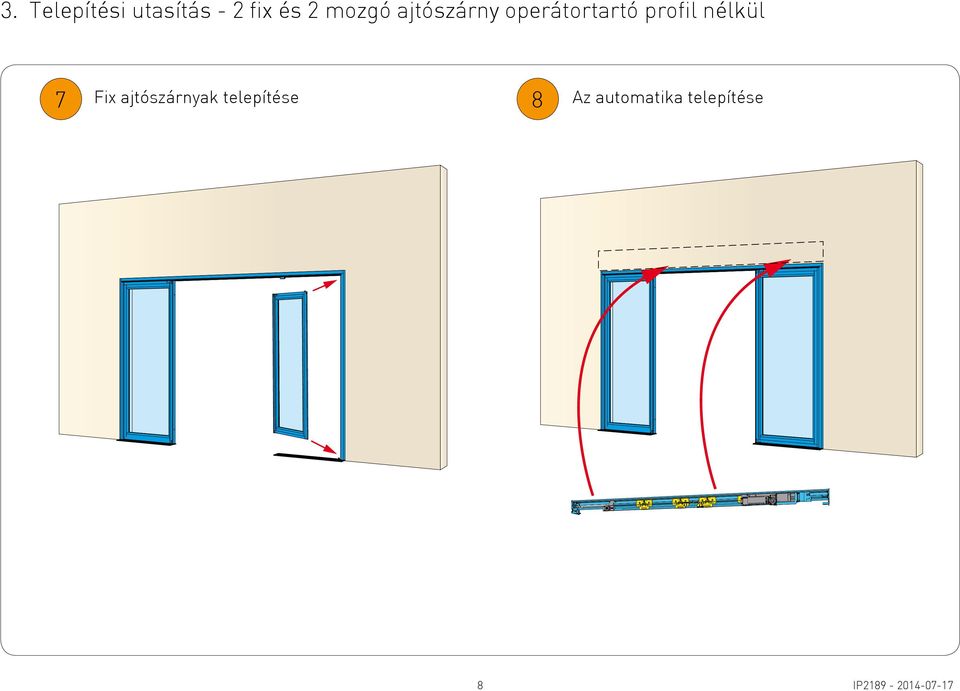 nélkül 7 Fix ajtószárnyak telepítése 8