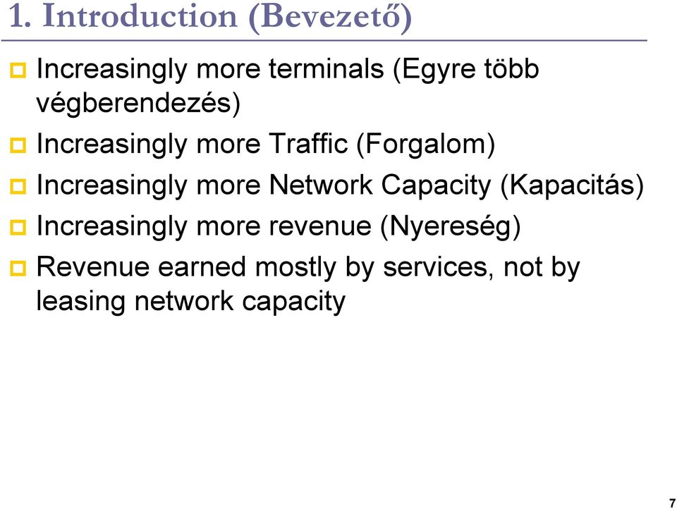more Network Capacity (Kapacitás) Increasingly more revenue