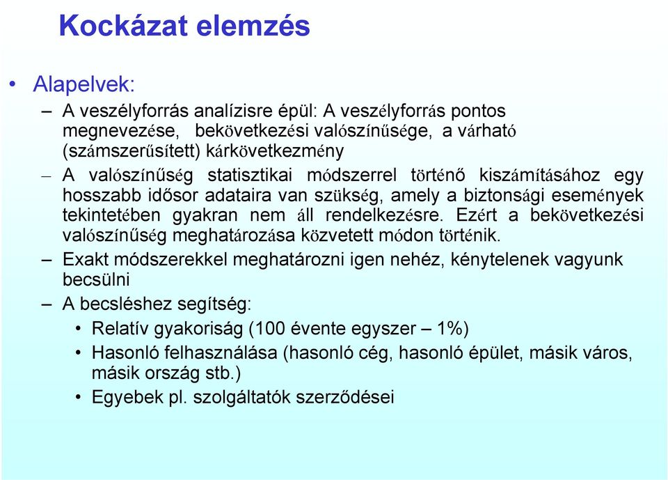 rendelkezésre. Ezért a bekövetkezési valószínűség meghatározása közvetett módon történik.