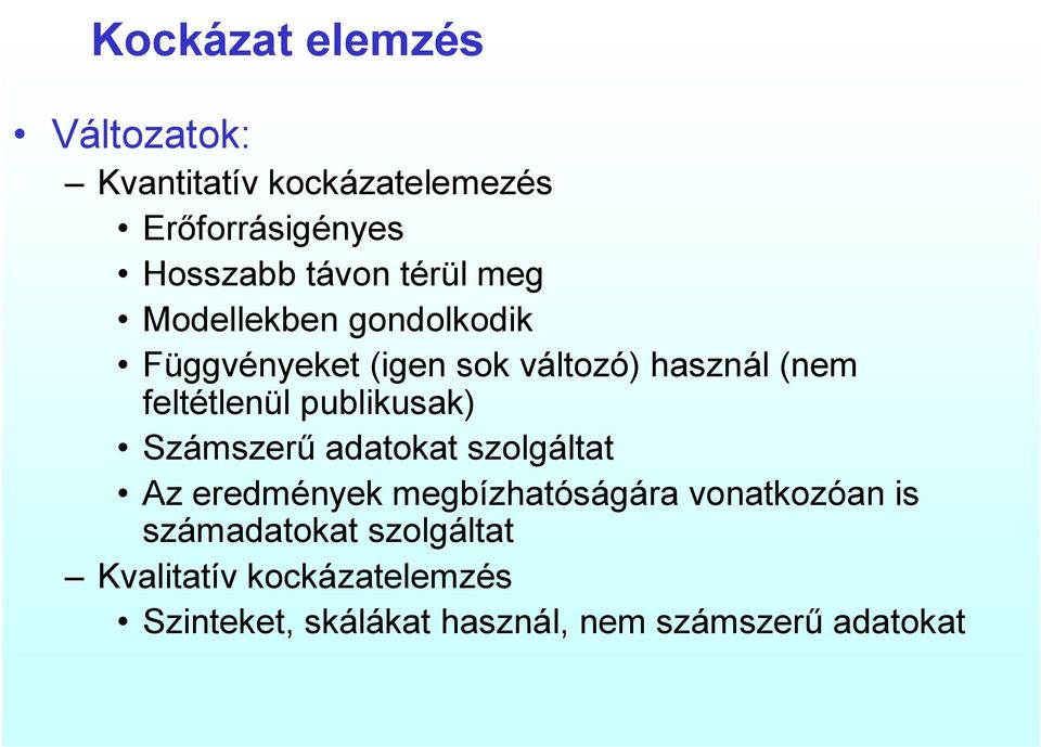 publikusak) Számszerű adatokat szolgáltat Az eredmények megbízhatóságára vonatkozóan is