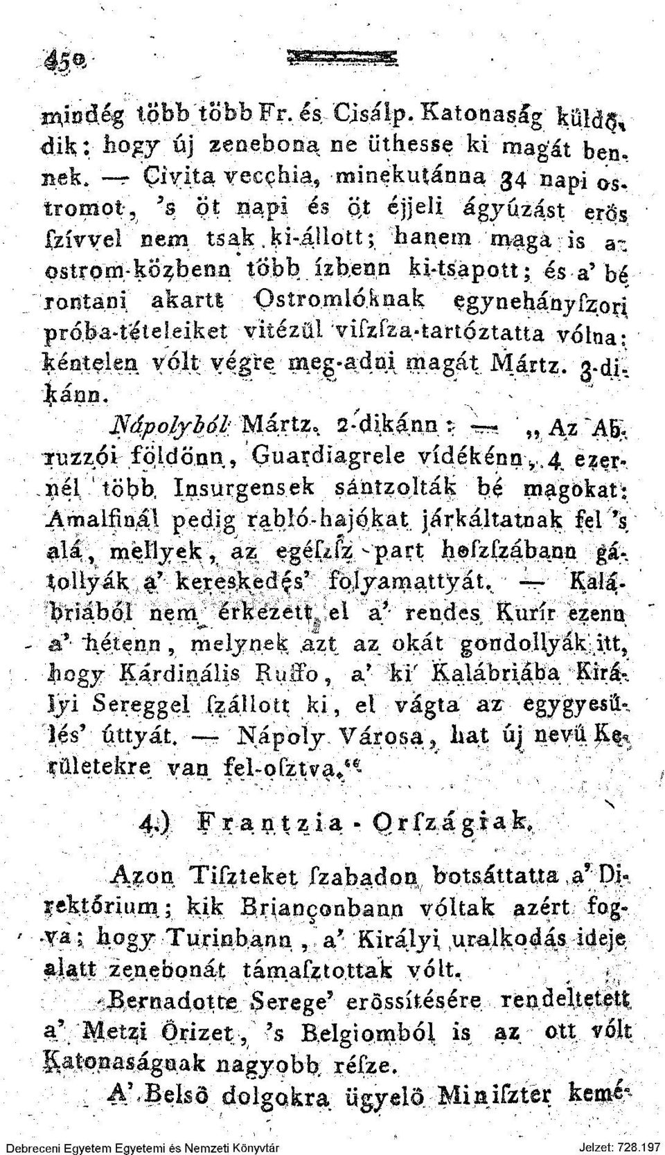 ba-teteleiket vitézül'vifzfza-tartóztatta volna: kéntelen volt végire meg-adai magát Mártz. q-di-,ann. Nápolyból: Mártz. 2'dikánn : : ~.Az "AB. Tuzzói fqldö.nn, Guardiagrele vídékénn y,4 ezer-.