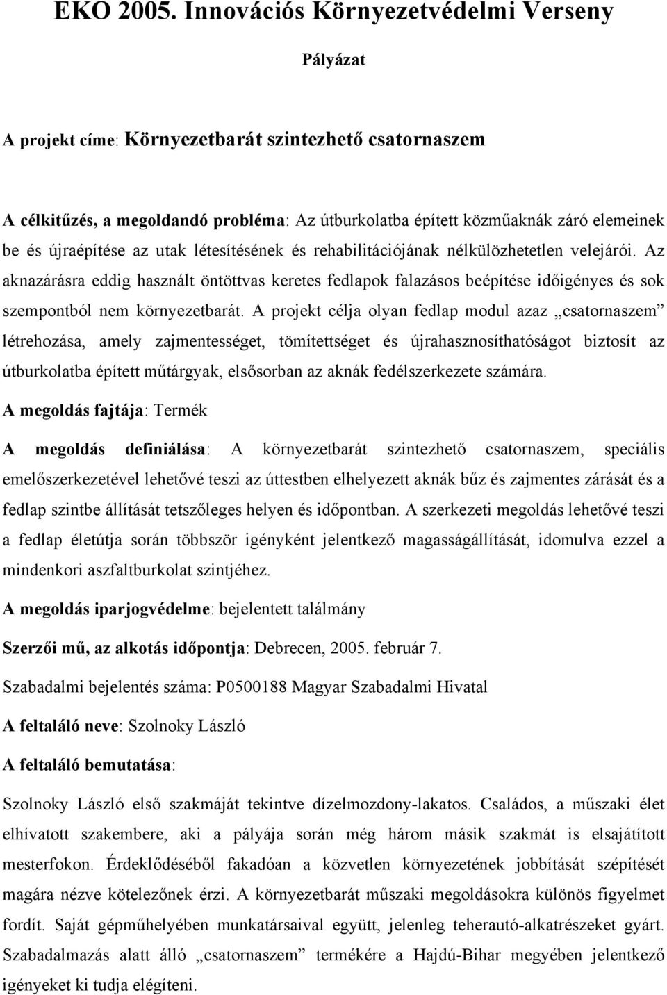 újraépítése az utak létesítésének és rehabilitációjának nélkülözhetetlen velejárói.