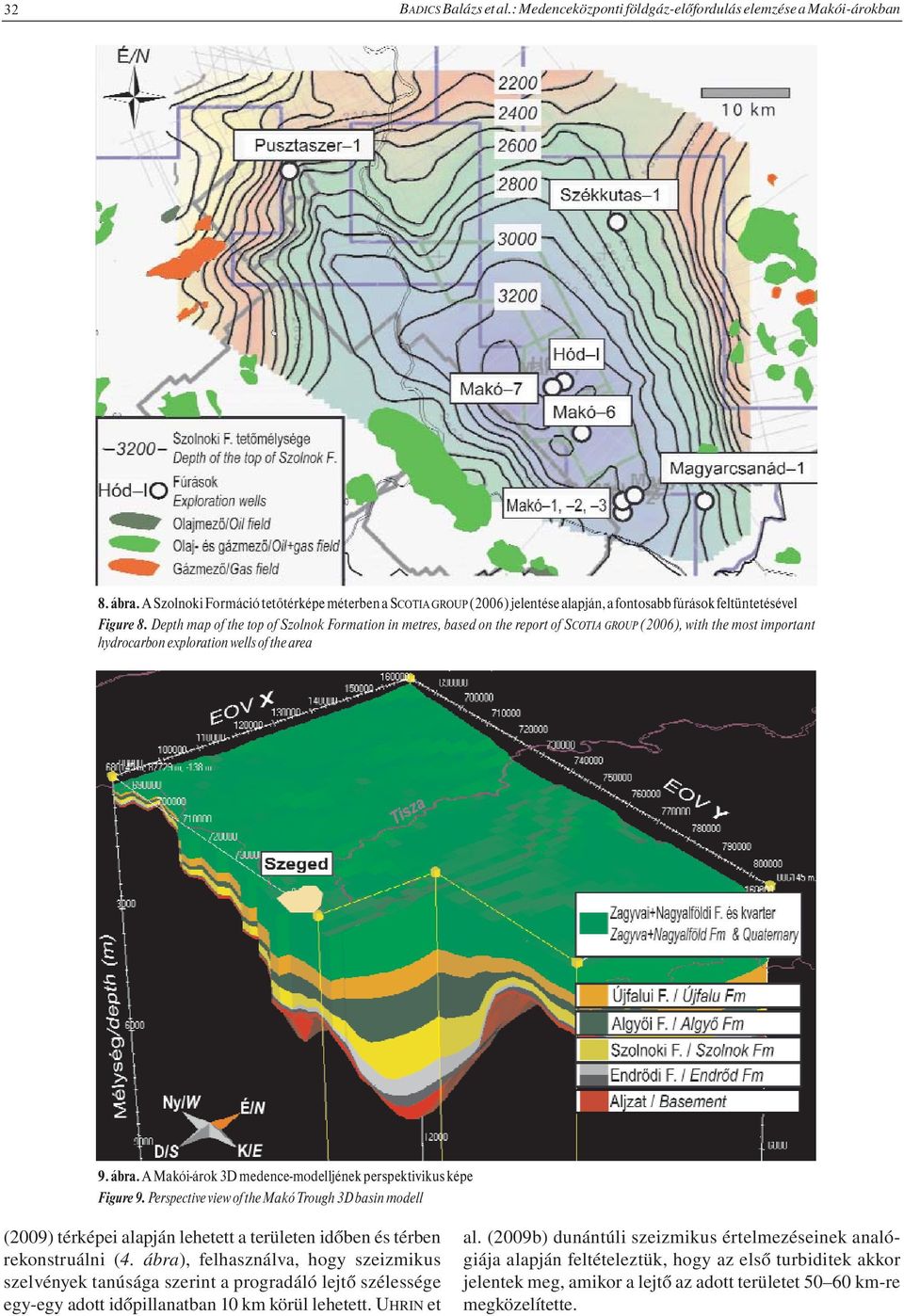 Depth map of the top of Szolnok Formation in metres, based on the report of SCOTIA GROUP (2006), with the most important hydrocarbon exploration wells of the area 9. ábra.