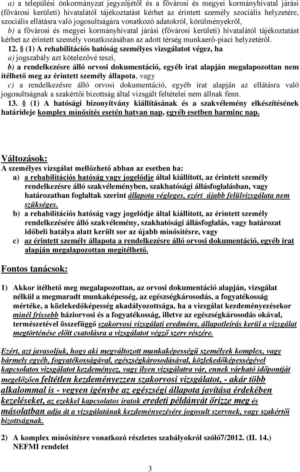 vonatkozásában az adott térség munkaerő-piaci helyzetéről. 12.