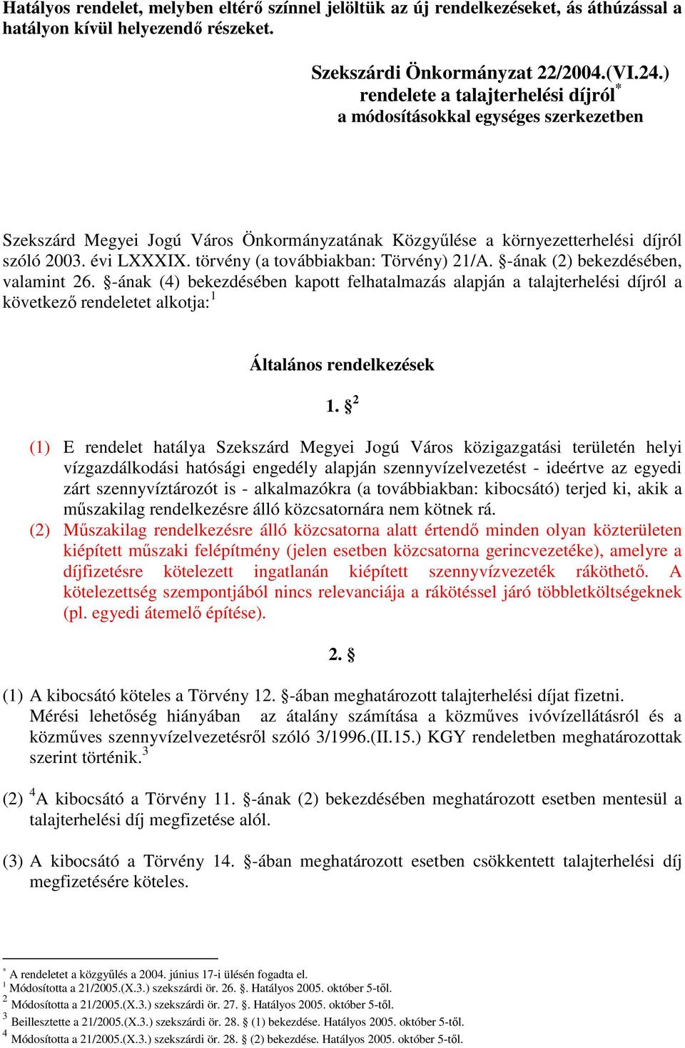 törvény (a továbbiakban: Törvény) 21/A. -ának (2) bekezdésében, valamint 26.