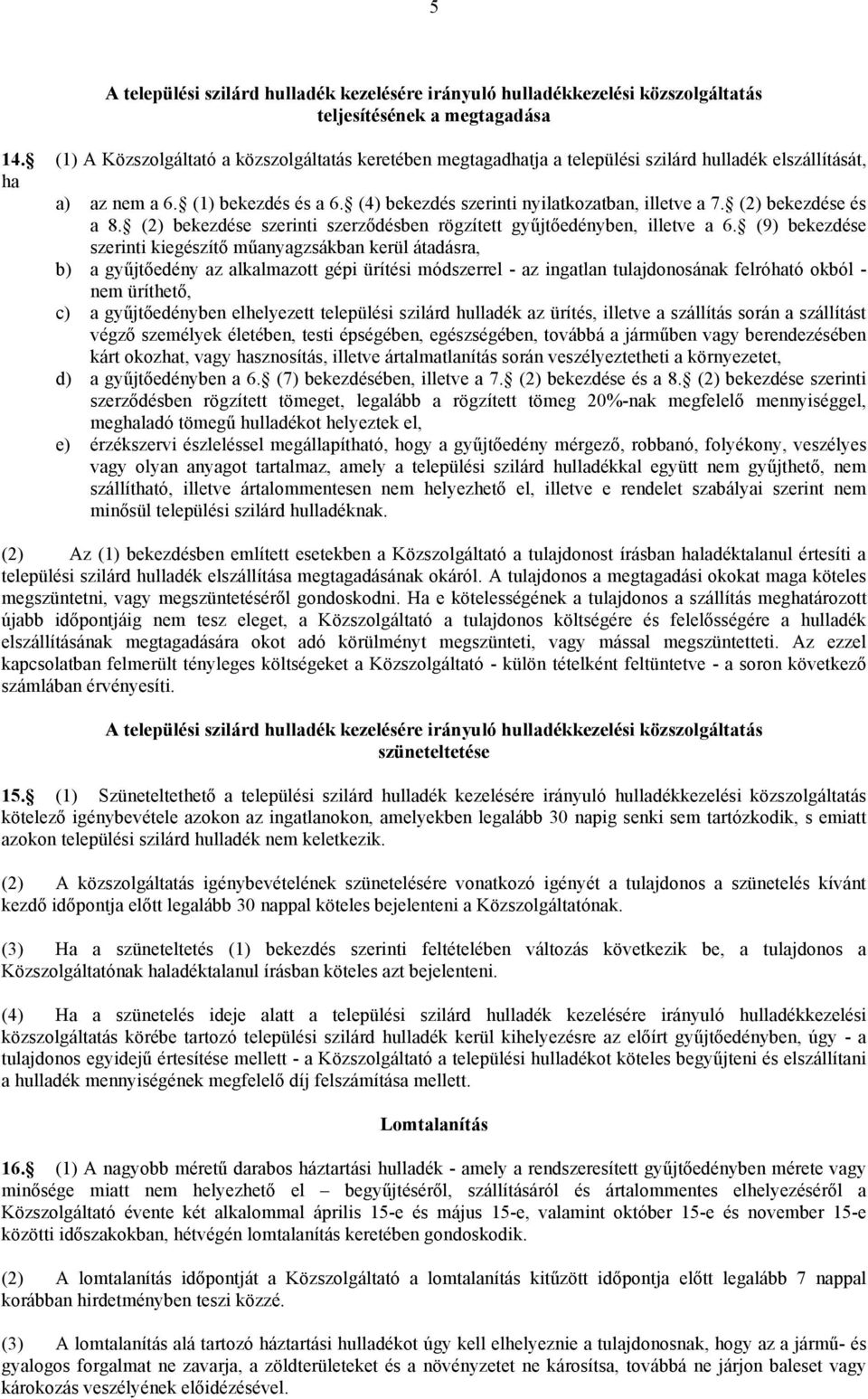 (2) bekezdése és a 8. (2) bekezdése szerinti szerződésben rögzített gyűjtőedényben, illetve a 6.