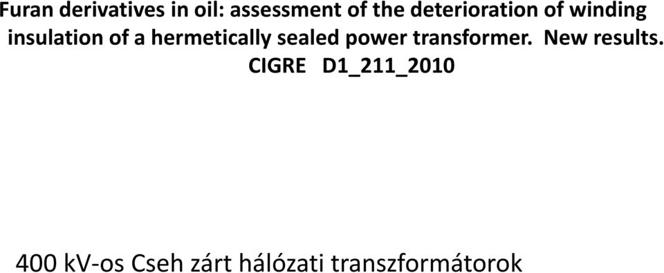 hermetically sealed power transformer.