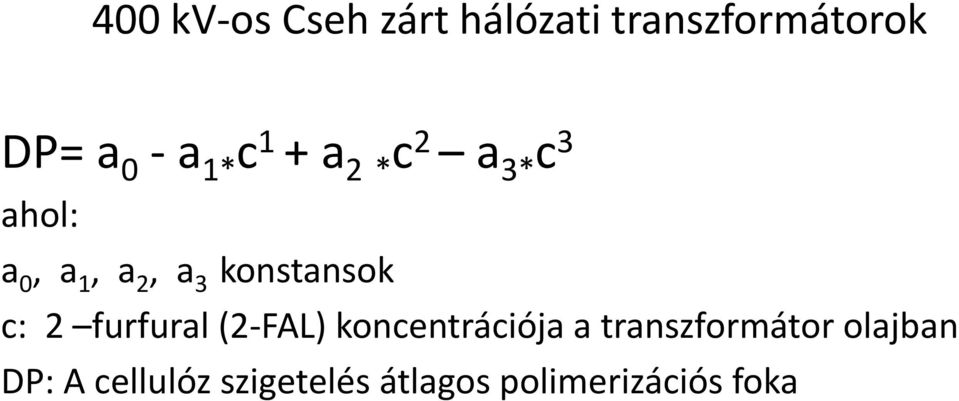 konstansok c: 2 furfural (2 FAL) koncentrációja a