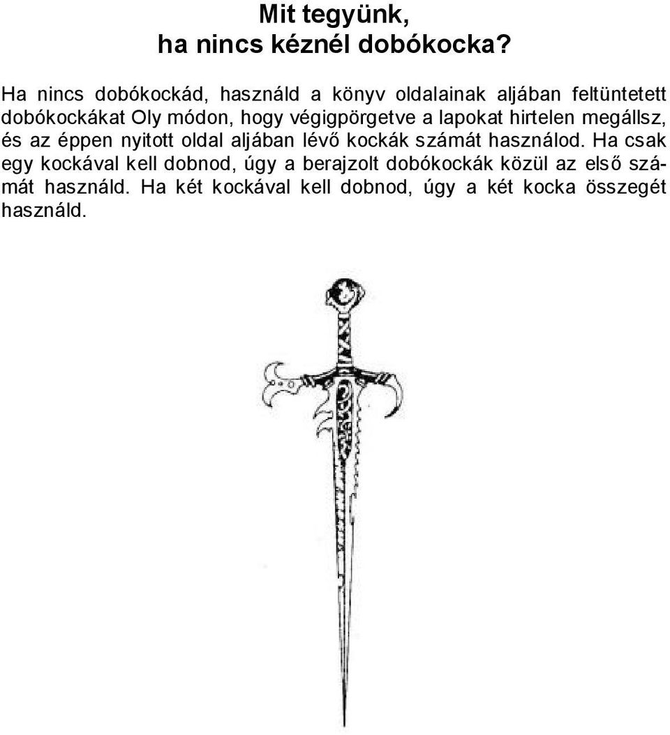 végigpörgetve a lapokat hirtelen megállsz, és az éppen nyitott oldal aljában lévő kockák számát