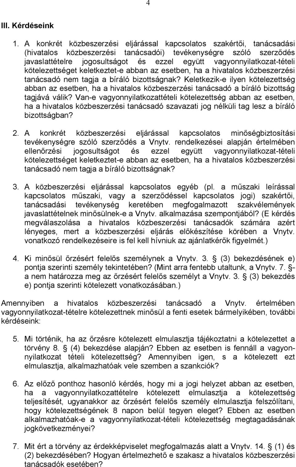 vagyonnyilatkozat-tételi kötelezettséget keletkeztet-e abban az esetben, ha a hivatalos közbeszerzési tanácsadó nem tagja a bíráló bizottságnak?