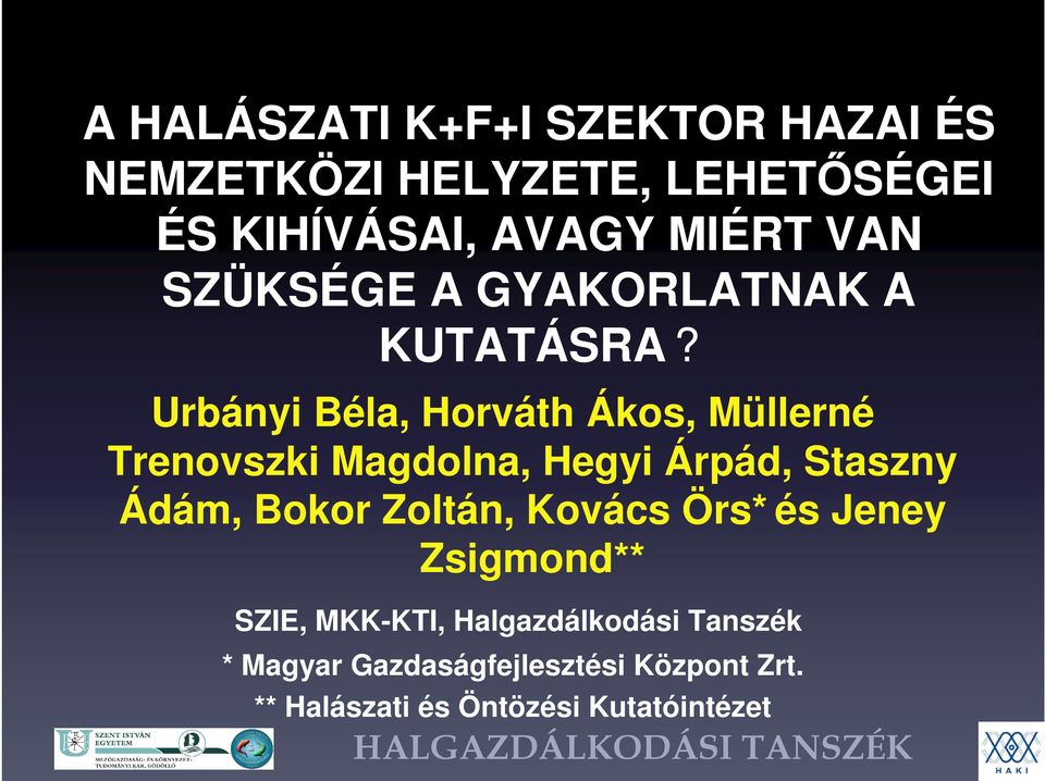 Urbányi Béla, Horváth Ákos, Müllerné Trenovszki Magdolna, Hegyi Árpád, Staszny Ádám, Bokor