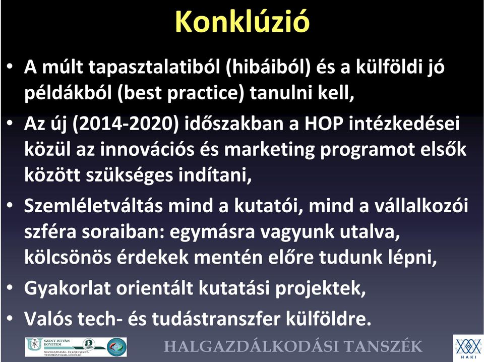 indítani, Szemléletváltás mind a kutatói, mind a vállalkozói szféra soraiban: egymásra vagyunk utalva,