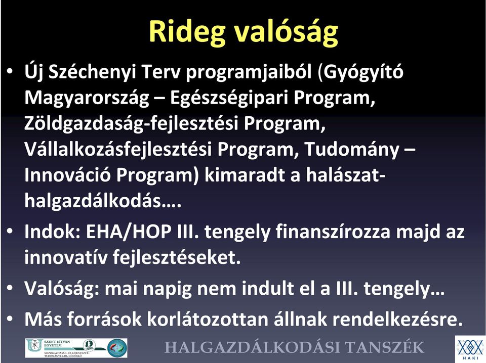 kimaradt a halászathalgazdálkodás. Indok: EHA/HOP III.