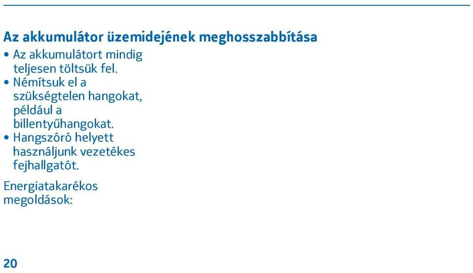Némítsuk el a szükségtelen hangokat, például a