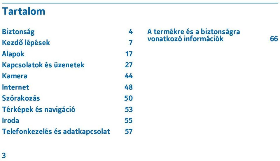 Térképek és navigáció 53 Iroda 55 Telefonkezelés és