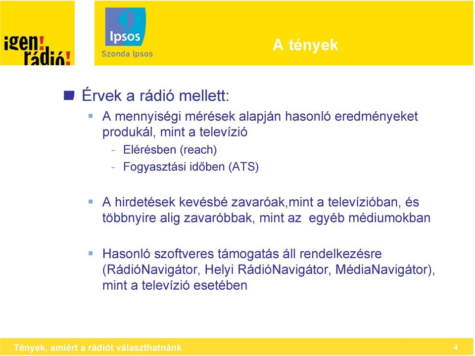 és többnyire alig zavaróbbak, mint az egyéb médiumokban Hasonló szoftveres támogatás áll rendelkezésre