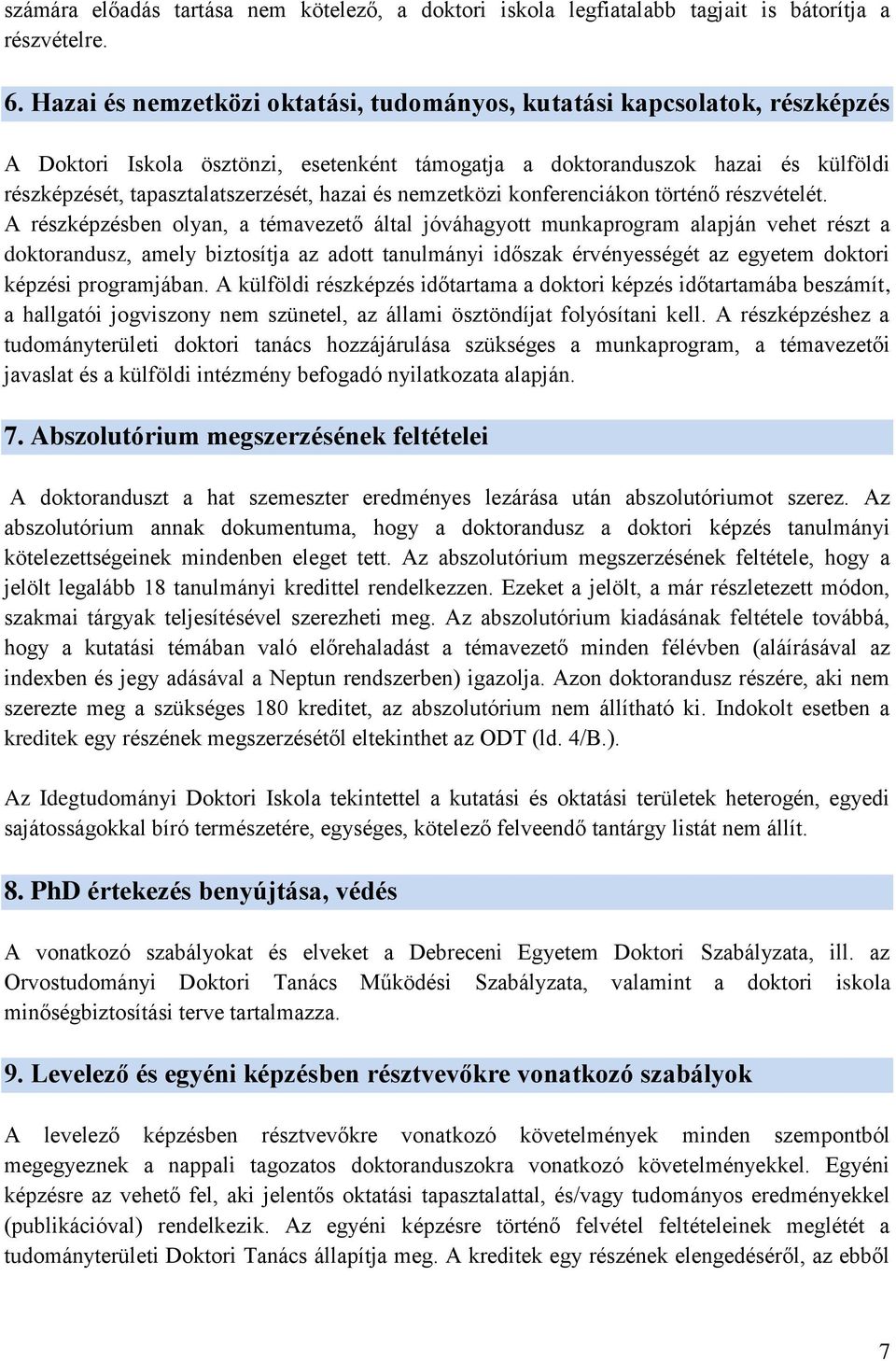 és nemzetközi konferenciákon történő részvételét.